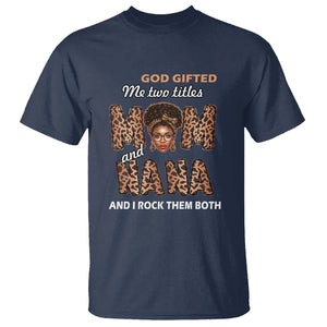 God Gifted Me Two Titles Mom And Nana T Shirt I Rock Them Both Black Afro Women Mother's Day Gifts TS02 Navy Printyourwear