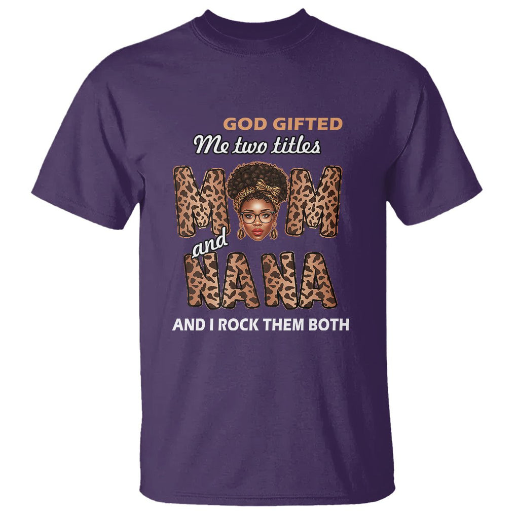 God Gifted Me Two Titles Mom And Nana T Shirt I Rock Them Both Black Afro Women Mother's Day Gifts TS02 Purple Printyourwear