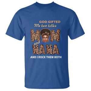 God Gifted Me Two Titles Mom And Nana T Shirt I Rock Them Both Black Afro Women Mother's Day Gifts TS02 Royal Blue Printyourwear