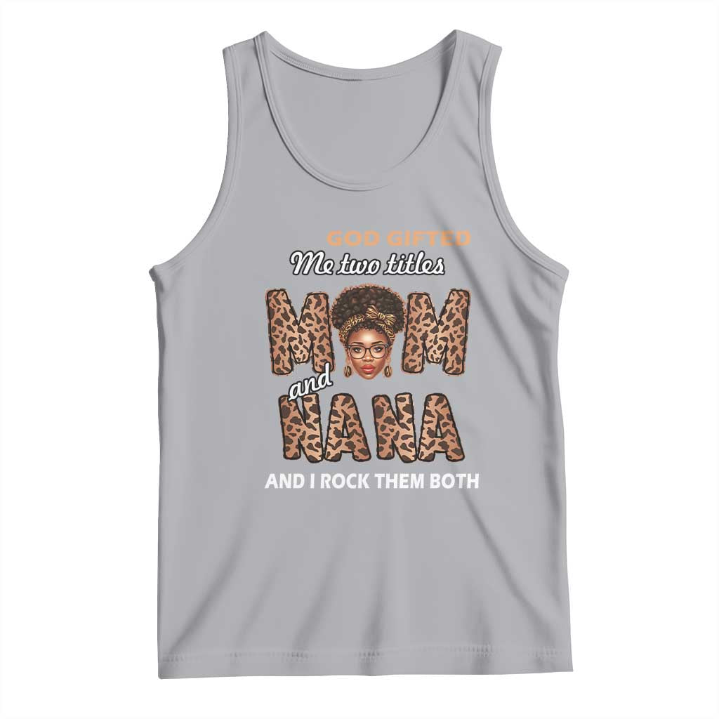 Black Afro Women Mother's Day Tank Top God Gifted Me Two Titles Mom And Nana I Rock Them Both TS02 Athletic Heather Print Your Wear
