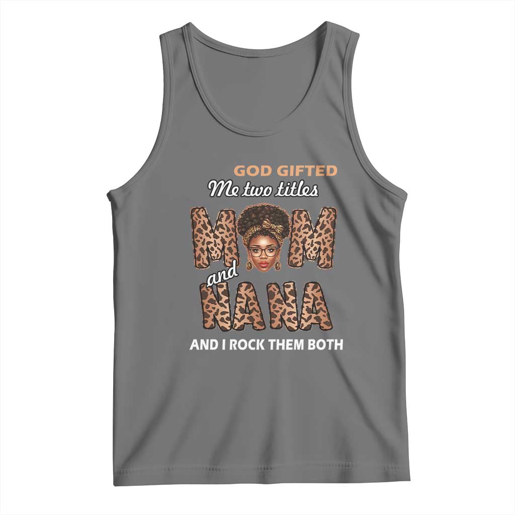 Black Afro Women Mother's Day Tank Top God Gifted Me Two Titles Mom And Nana I Rock Them Both TS02 Black Heather Print Your Wear