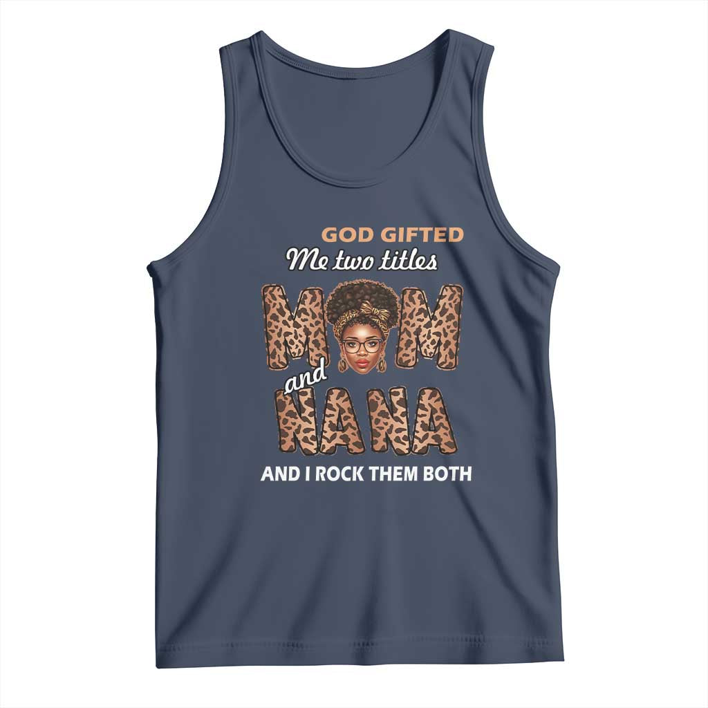 Black Afro Women Mother's Day Tank Top God Gifted Me Two Titles Mom And Nana I Rock Them Both TS02 Navy Print Your Wear