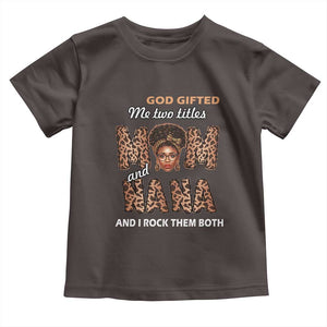Black Afro Women Mother's Day Toddler T Shirt God Gifted Me Two Titles Mom And Nana I Rock Them Both TS02 Dark Chocolate Print Your Wear