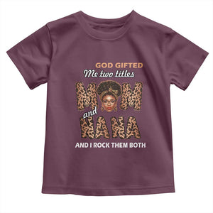 Black Afro Women Mother's Day Toddler T Shirt God Gifted Me Two Titles Mom And Nana I Rock Them Both TS02 Maroon Print Your Wear