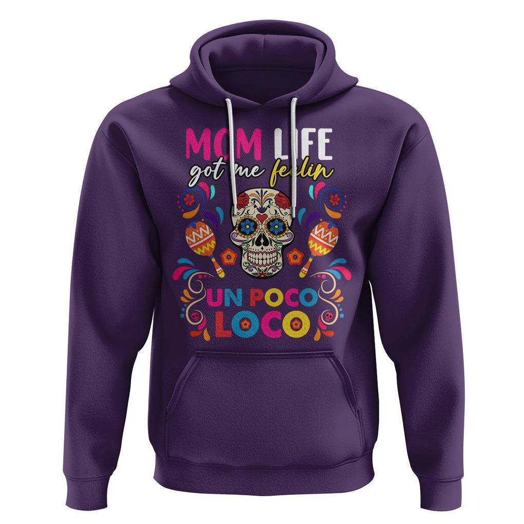 Funny Mexican Mama Hoodie Mom Life Got Me Feeling Un Poco Loco Latina Hispanic Sugar Skull TS02 Purple Printyourwear