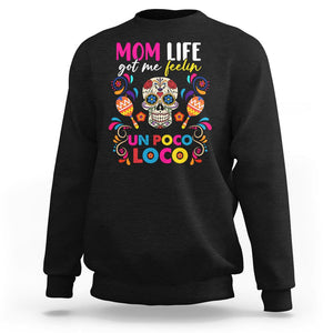 Funny Mexican Mama Sweatshirt Mom Life Got Me Feeling Un Poco Loco Latina Hispanic Sugar Skull TS02 Black Printyourwear