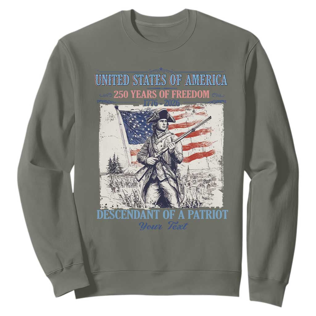 Custom Name Descendant of a Patriot USA 250 Years of Freedom Personalized Sweatshirt 1776-2026 Revolutionary War Heritage TS02 Military Green Print Your Wear
