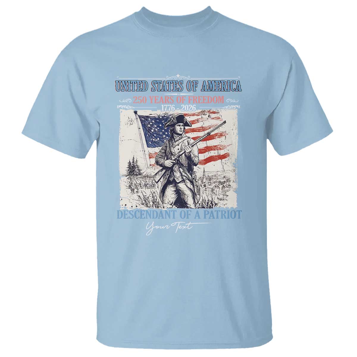 Custom Name Descendant of a Patriot USA 250 Years of Freedom Personalized T Shirt 1776-2026 Revolutionary War Heritage TS02 Light Blue Print Your Wear