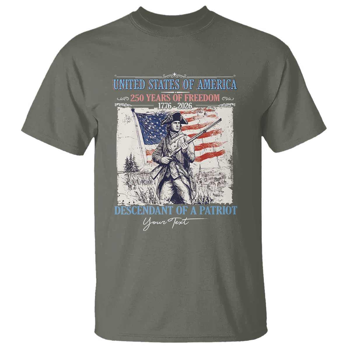 Custom Name Descendant of a Patriot USA 250 Years of Freedom Personalized T Shirt 1776-2026 Revolutionary War Heritage TS02 Military Green Print Your Wear