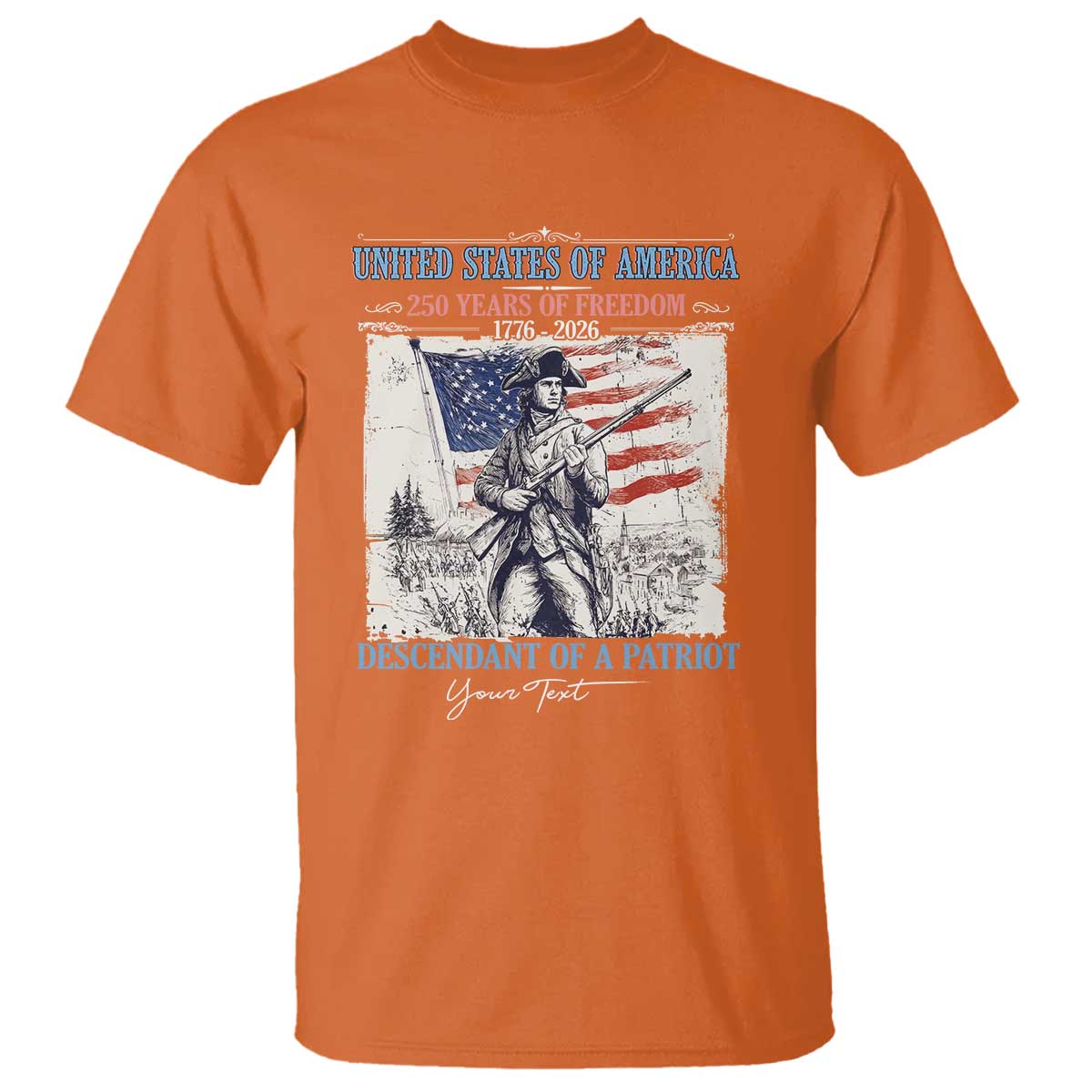 Custom Name Descendant of a Patriot USA 250 Years of Freedom Personalized T Shirt 1776-2026 Revolutionary War Heritage TS02 Orange Print Your Wear