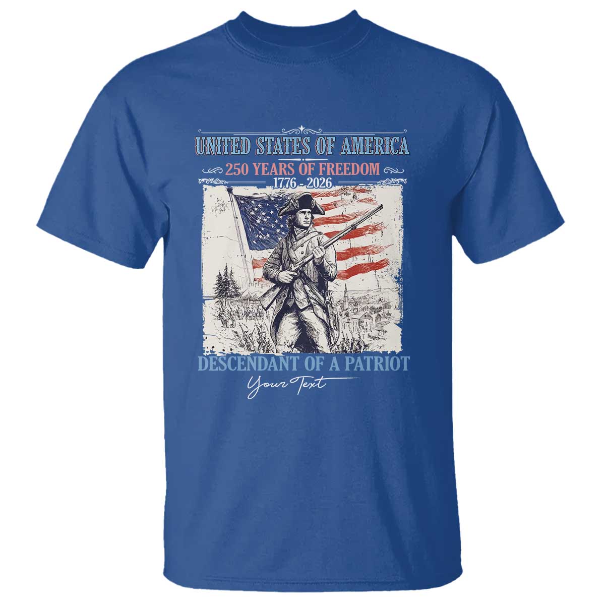 Custom Name Descendant of a Patriot USA 250 Years of Freedom Personalized T Shirt 1776-2026 Revolutionary War Heritage TS02 Royal Blue Print Your Wear