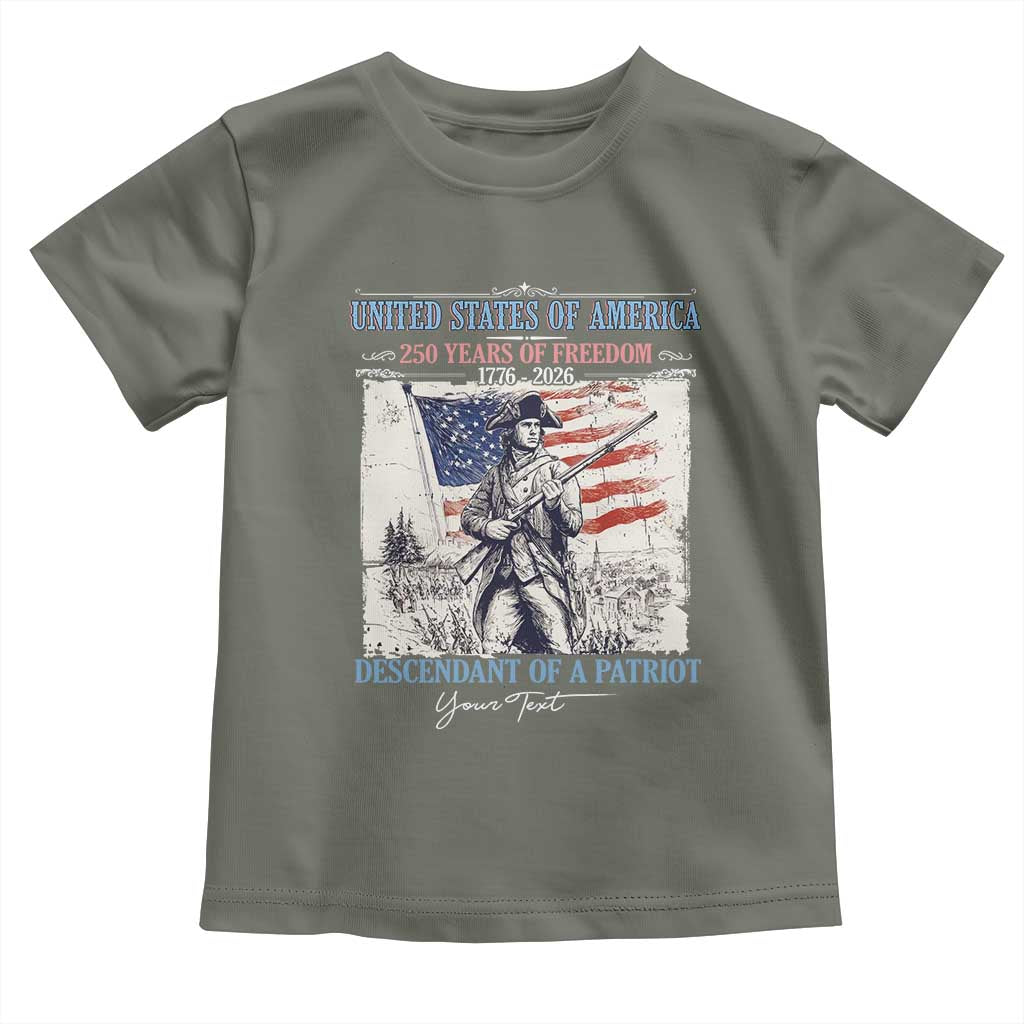 Custom Name Descendant of a Patriot USA 250 Years of Freedom Personalized Toddler T Shirt 1776-2026 Revolutionary War Heritage TS02 Military Green Print Your Wear