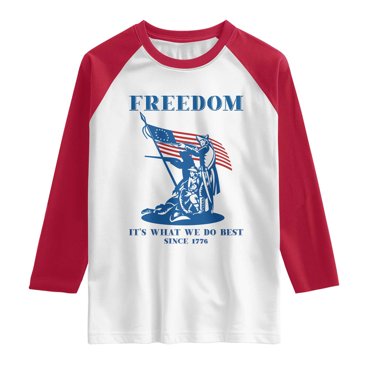 Freedom It’s What We Do Best Since 1776 Raglan Shirt Revolutionary War Patriot Battle Scene TS02 White Red Print Your Wear