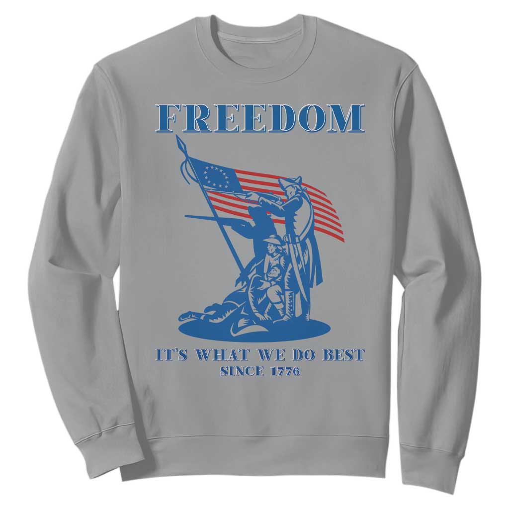 Freedom It’s What We Do Best Since 1776 Sweatshirt Revolutionary War Patriot Battle Scene TS02 Sport Gray Print Your Wear