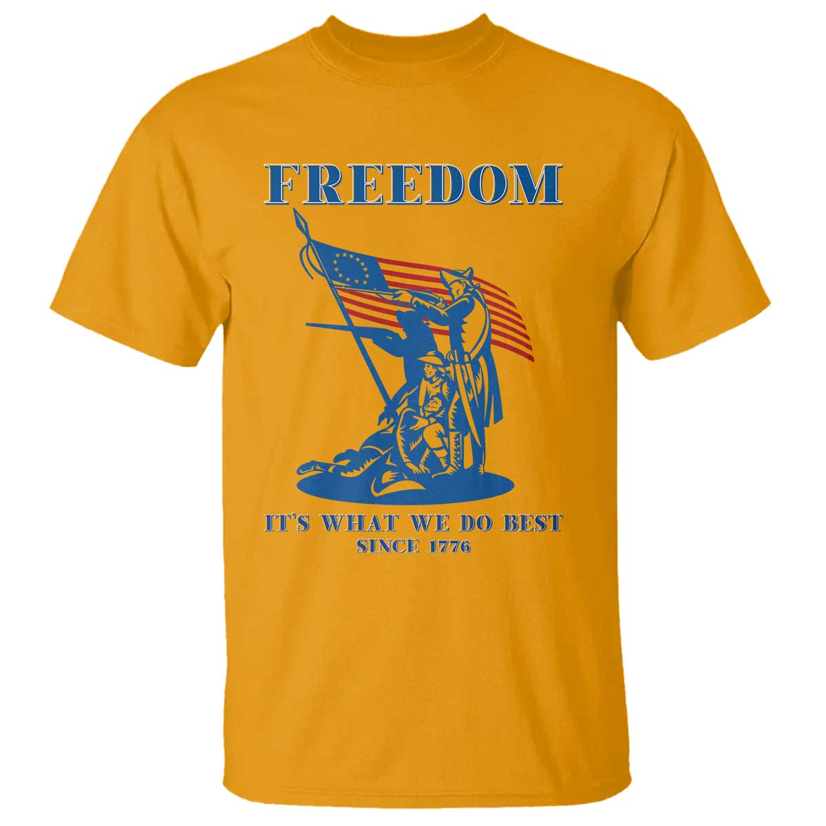 Freedom It’s What We Do Best Since 1776 T Shirt Revolutionary War Patriot Battle Scene TS02 Gold Print Your Wear