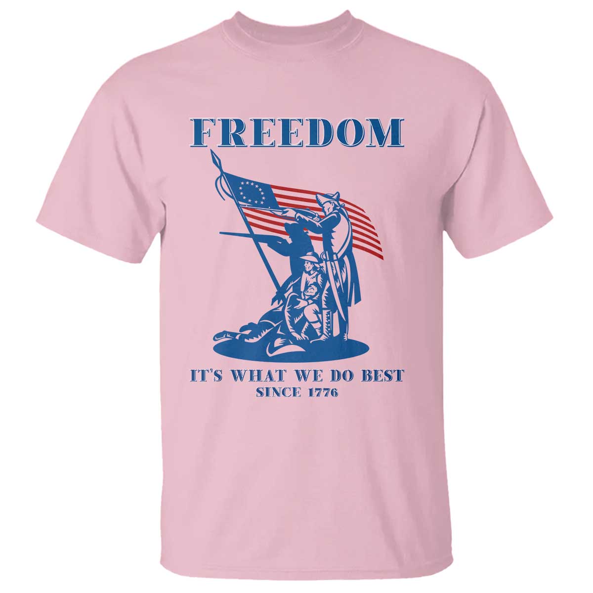 Freedom It’s What We Do Best Since 1776 T Shirt Revolutionary War Patriot Battle Scene TS02 Light Pink Print Your Wear