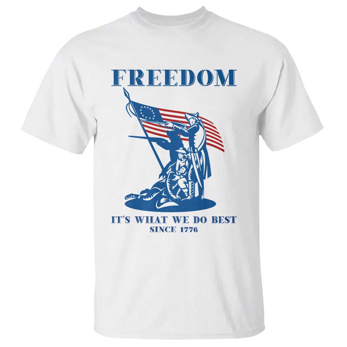 Freedom It’s What We Do Best Since 1776 T Shirt Revolutionary War Patriot Battle Scene TS02 White Print Your Wear