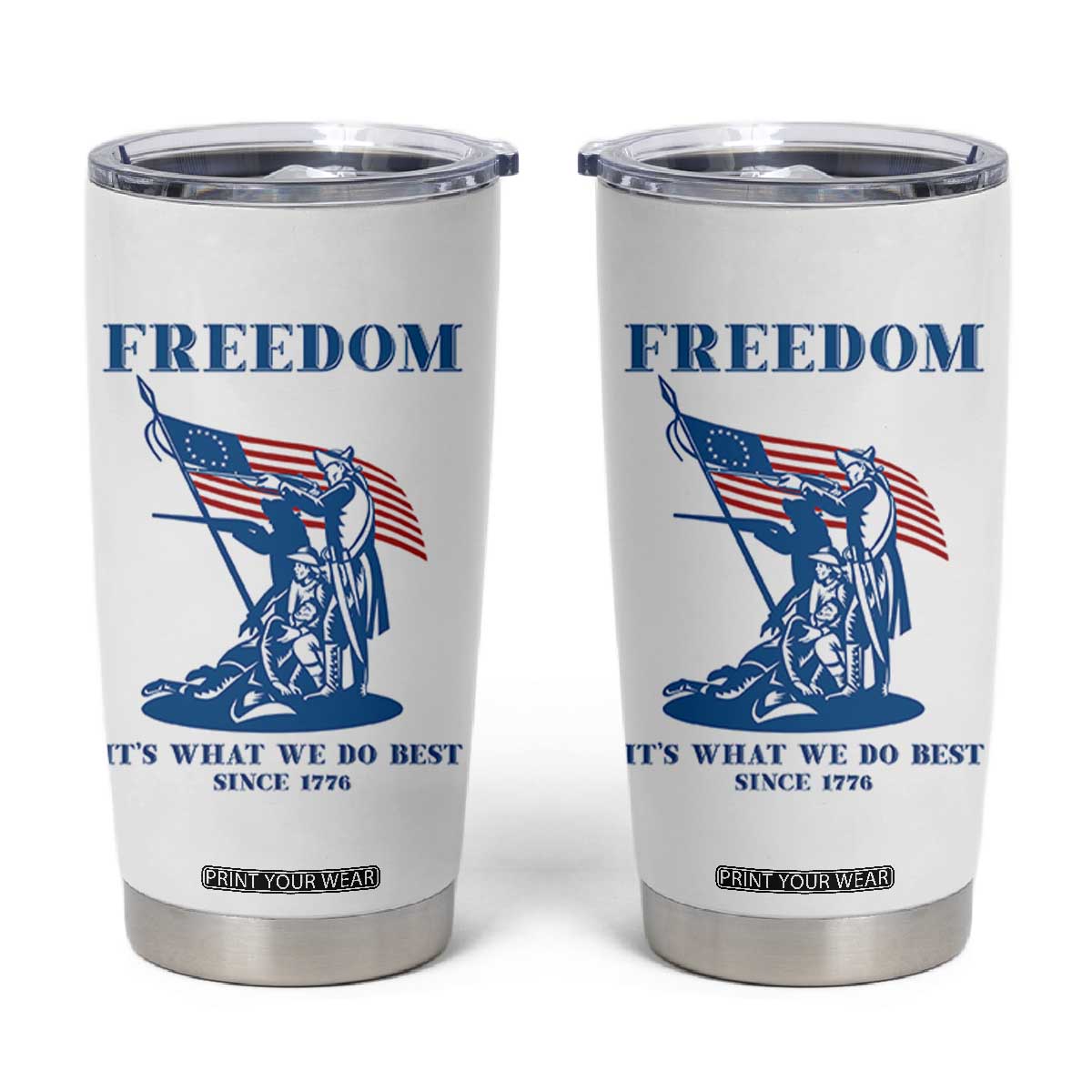 Freedom It’s What We Do Best Since 1776 Tumbler Cup Revolutionary War Patriot Battle Scene TS02 White Print Your Wear