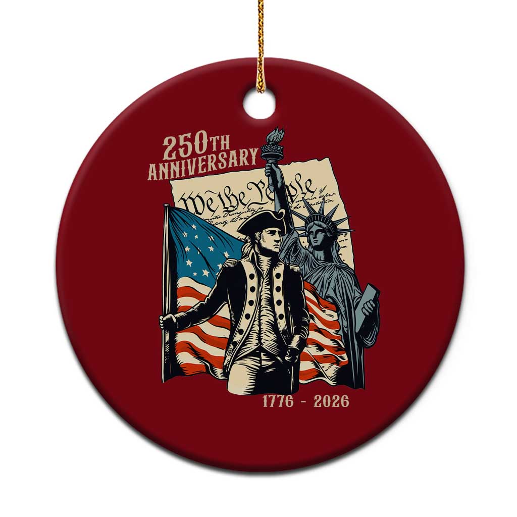 250th Anniversary 1776-2026 We The People Ceramic Ornament George Washington and Statue of Liberty History Pride TS02 1pc Red Print Your Wear