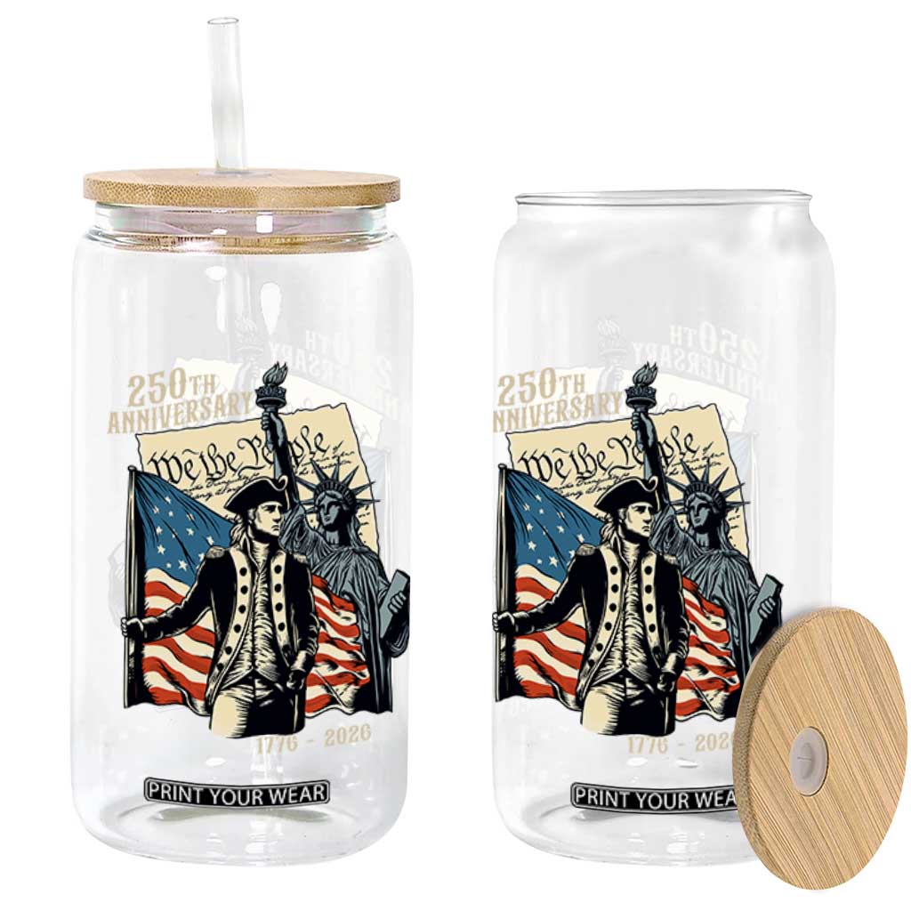 250th Anniversary 1776-2026 We The People Glass Can George Washington and Statue of Liberty History Pride TS02 Print Your Wear