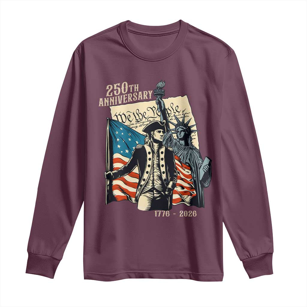 250th Anniversary 1776-2026 We The People Long Sleeve Shirt George Washington and Statue of Liberty History Pride TS02 Maroon Print Your Wear
