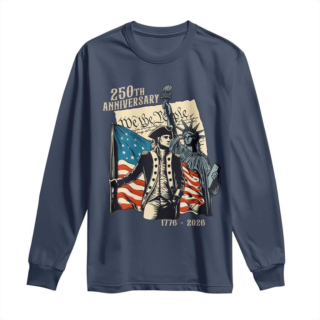 250th Anniversary 1776-2026 We The People Long Sleeve Shirt George Washington and Statue of Liberty History Pride TS02 Navy Print Your Wear