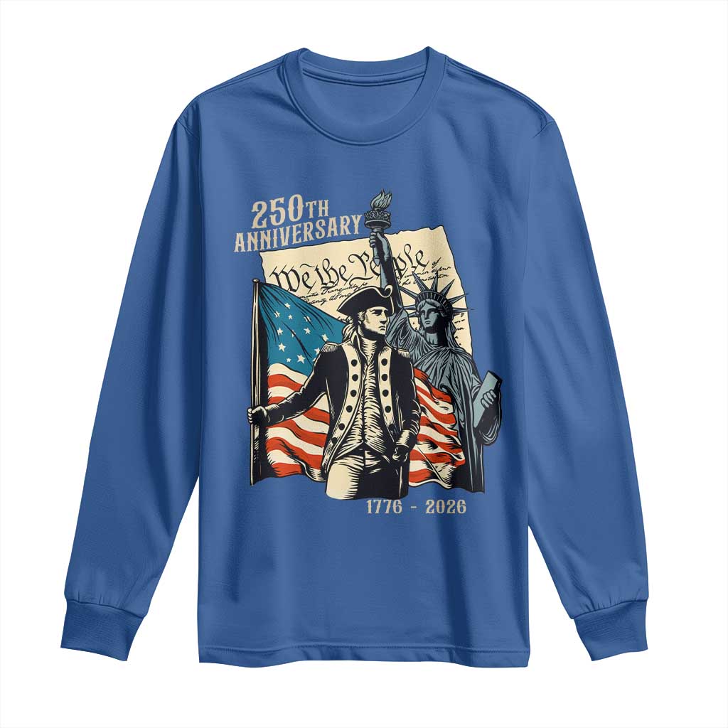 250th Anniversary 1776-2026 We The People Long Sleeve Shirt George Washington and Statue of Liberty History Pride TS02 Royal Blue Print Your Wear