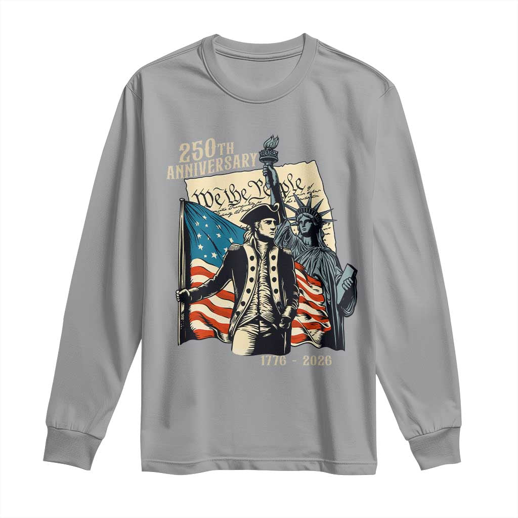 250th Anniversary 1776-2026 We The People Long Sleeve Shirt George Washington and Statue of Liberty History Pride TS02 Sport Gray Print Your Wear