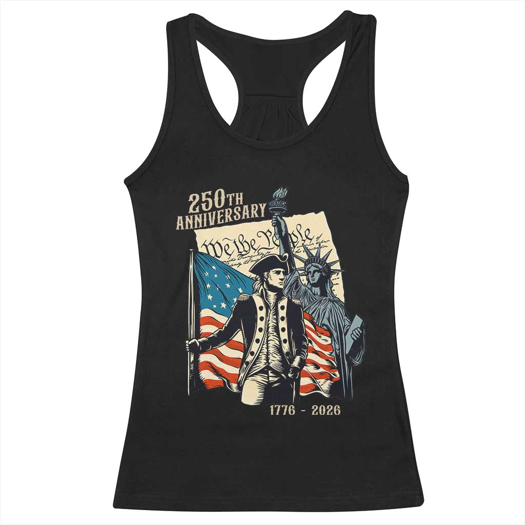 250th Anniversary 1776-2026 We The People Racerback Tank Top George Washington and Statue of Liberty History Pride TS02 Black Print Your Wear