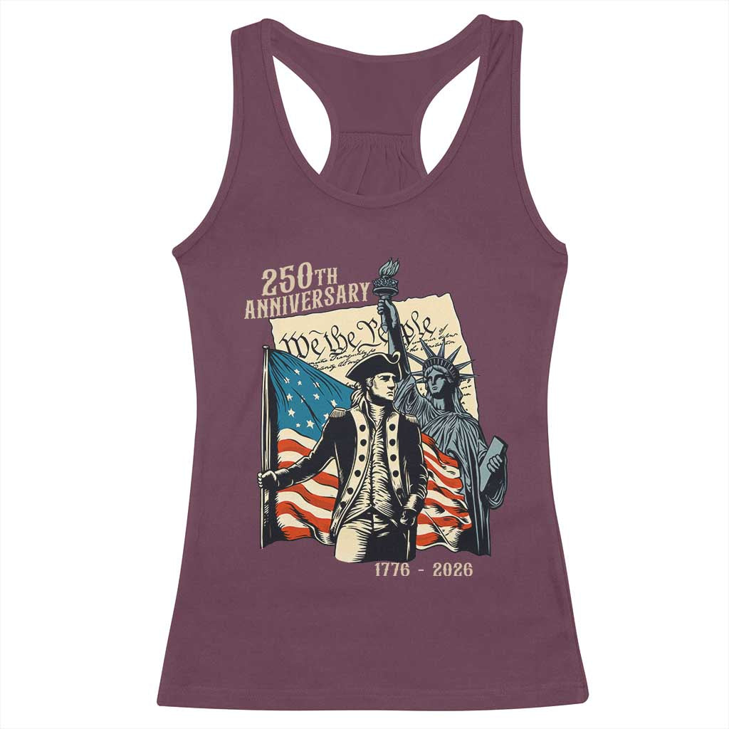 250th Anniversary 1776-2026 We The People Racerback Tank Top George Washington and Statue of Liberty History Pride TS02 Maroon Print Your Wear