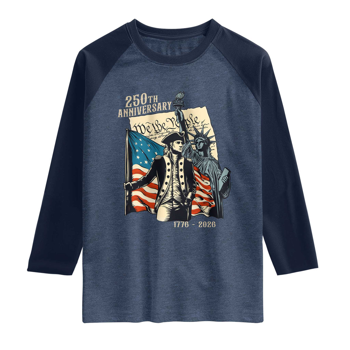 250th Anniversary 1776-2026 We The People Raglan Shirt George Washington and Statue of Liberty History Pride TS02 Heather Denim Navy Print Your Wear