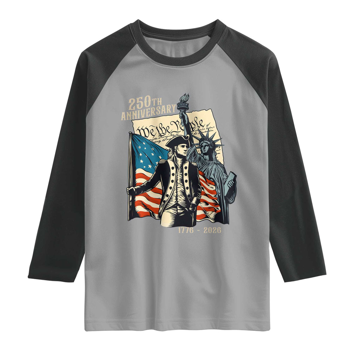 250th Anniversary 1776-2026 We The People Raglan Shirt George Washington and Statue of Liberty History Pride TS02 Sport Gray Black Print Your Wear