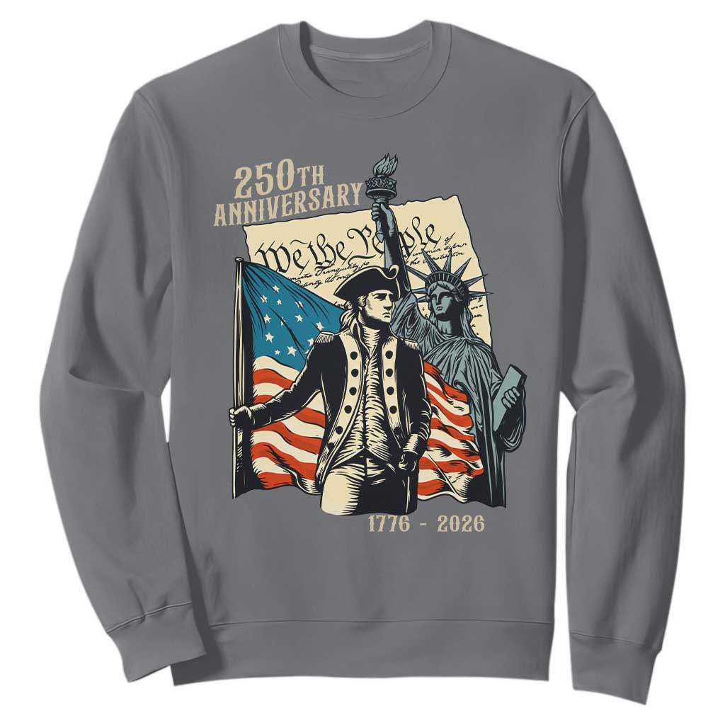 250th Anniversary 1776-2026 We The People Sweatshirt George Washington and Statue of Liberty History Pride TS02 Charcoal Print Your Wear