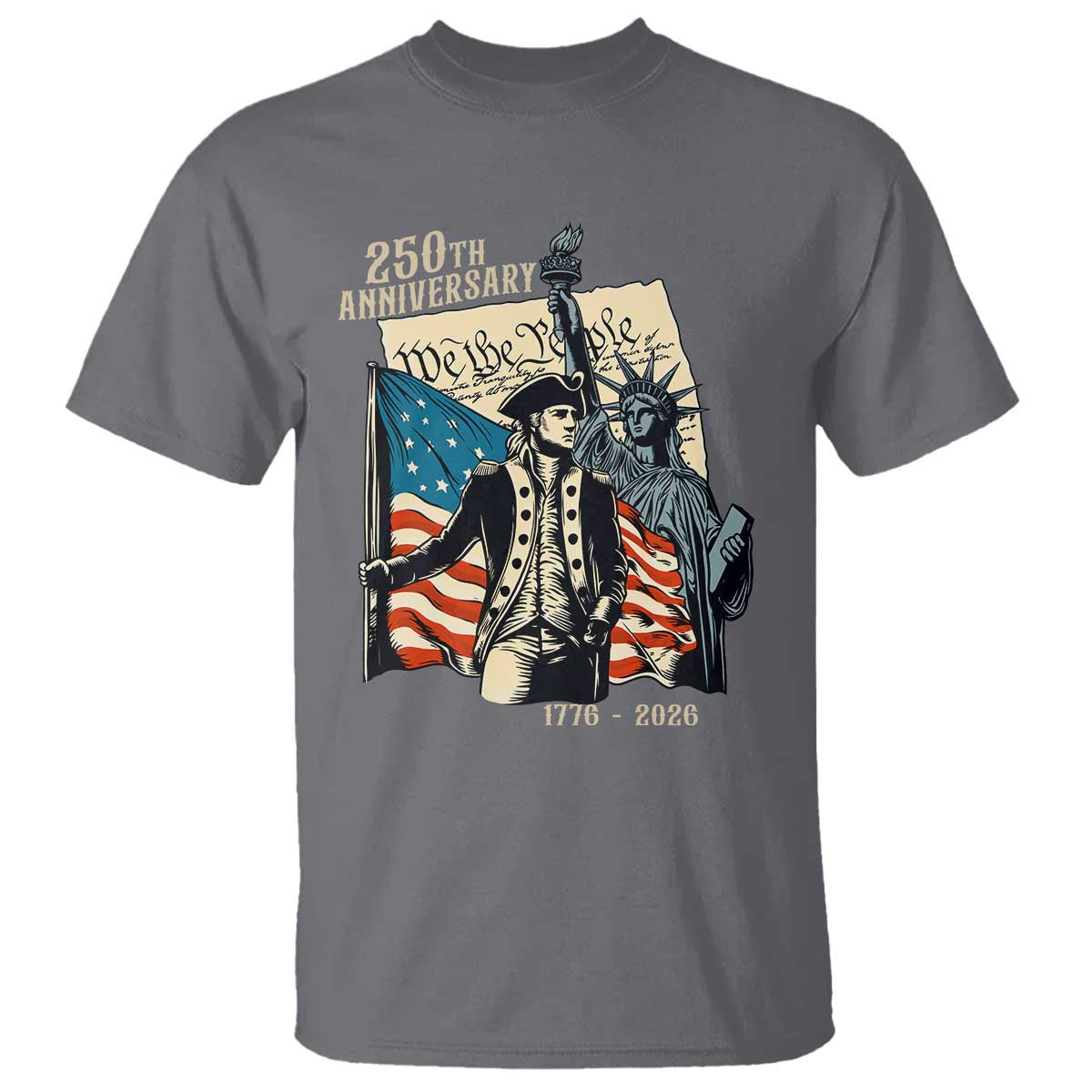250th Anniversary 1776-2026 We The People T Shirt George Washington and Statue of Liberty History Pride TS02 Charcoal Print Your Wear