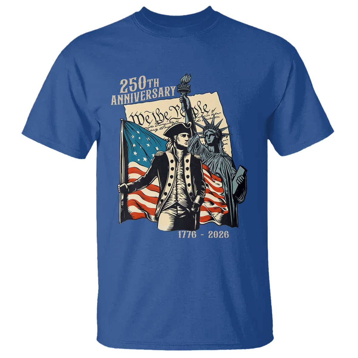 250th Anniversary 1776-2026 We The People T Shirt George Washington and Statue of Liberty History Pride TS02 Royal Blue Print Your Wear