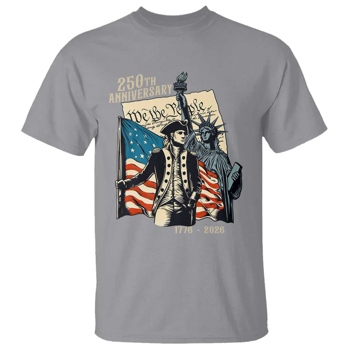 250th Anniversary 1776-2026 We The People T Shirt George Washington and Statue of Liberty History Pride TS02 Sport Gray Print Your Wear