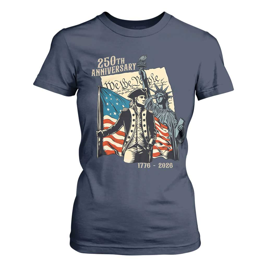 250th Anniversary 1776-2026 We The People T Shirt For Women George Washington and Statue of Liberty History Pride TS02 Navy Print Your Wear
