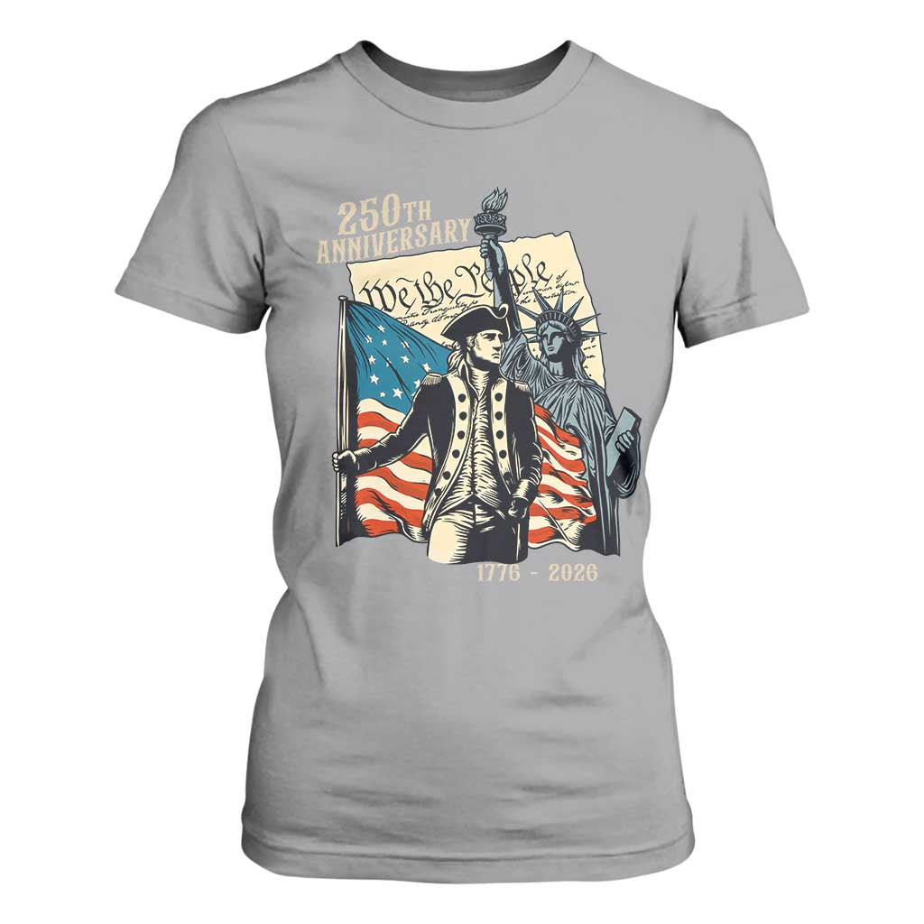 250th Anniversary 1776-2026 We The People T Shirt For Women George Washington and Statue of Liberty History Pride TS02 Sport Gray Print Your Wear