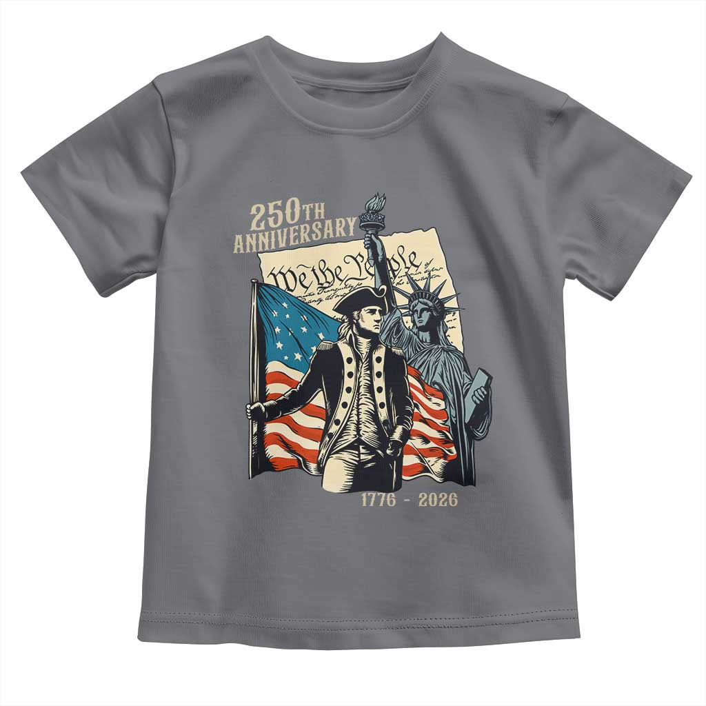 250th Anniversary 1776-2026 We The People Toddler T Shirt George Washington and Statue of Liberty History Pride TS02 Charcoal Print Your Wear
