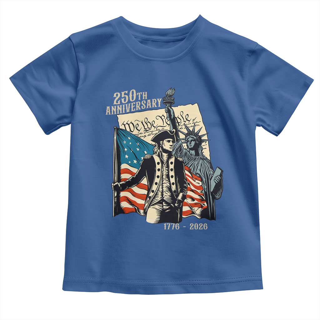 250th Anniversary 1776-2026 We The People Toddler T Shirt George Washington and Statue of Liberty History Pride TS02 Royal Blue Print Your Wear