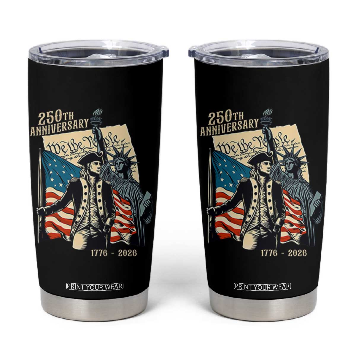 250th Anniversary 1776-2026 We The People Tumbler Cup George Washington and Statue of Liberty History Pride TS02 Black Print Your Wear