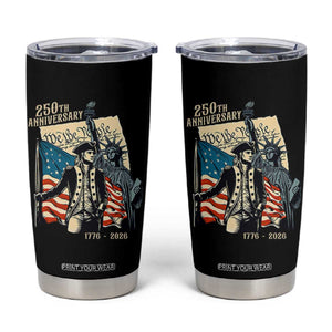 250th Anniversary 1776-2026 We The People Tumbler Cup George Washington and Statue of Liberty History Pride TS02 Black Print Your Wear