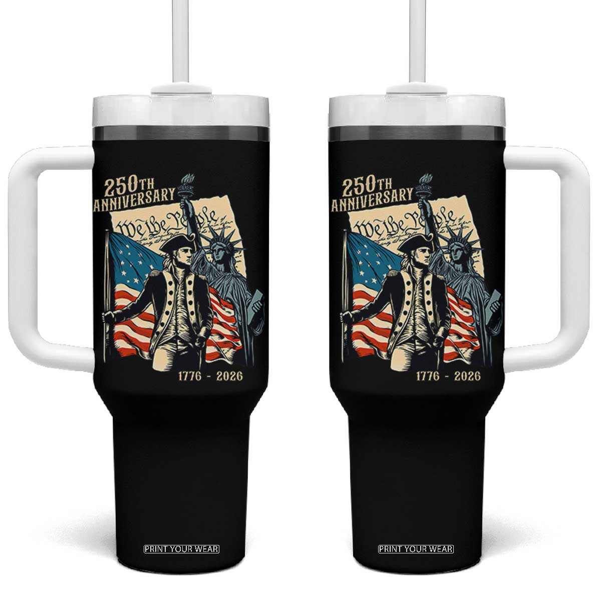 250th Anniversary 1776-2026 We The People Tumbler With Handle George Washington and Statue of Liberty History Pride TS02 One Size: 40 oz Black Print Your Wear