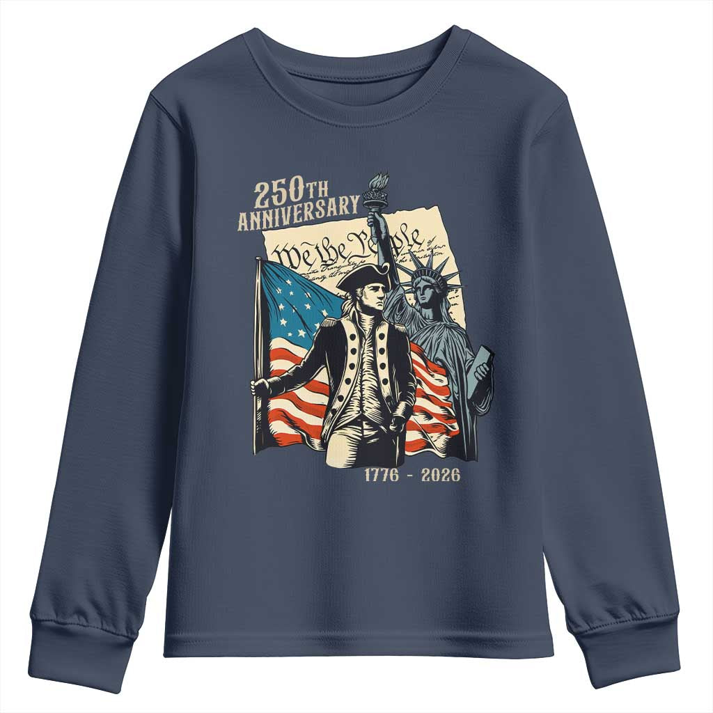 250th Anniversary 1776-2026 We The People Youth Sweatshirt George Washington and Statue of Liberty History Pride TS02 Navy Print Your Wear