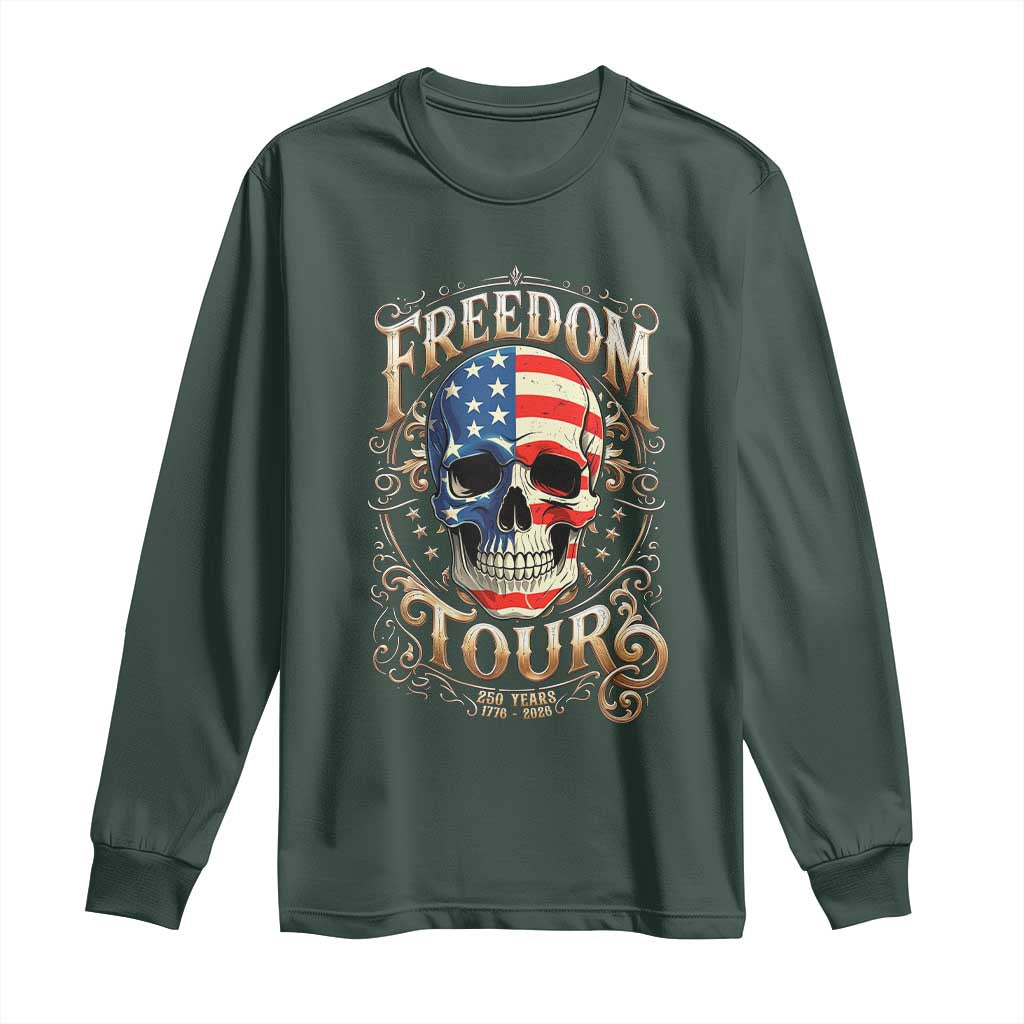 Freedom Tour 250 Years 1776-2026 American Flag Skull Long Sleeve Shirt Rock Aesthetic Patriotic Semiquincentennial 250th Anniversary TS02 Dark Forest Green Print Your Wear