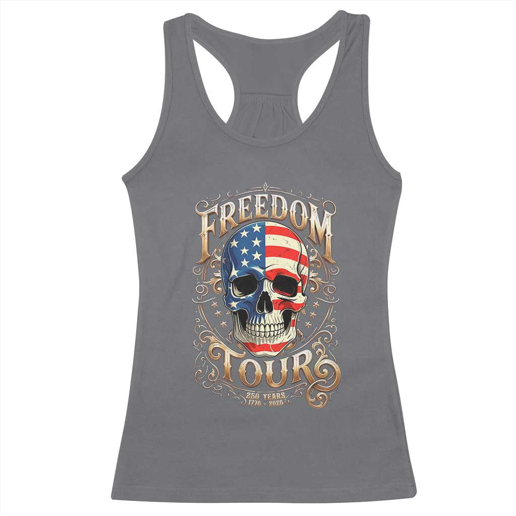 Freedom Tour 250 Years 1776-2026 American Flag Skull Racerback Tank Top Rock Aesthetic Patriotic Semiquincentennial 250th Anniversary TS02 Charcoal Print Your Wear