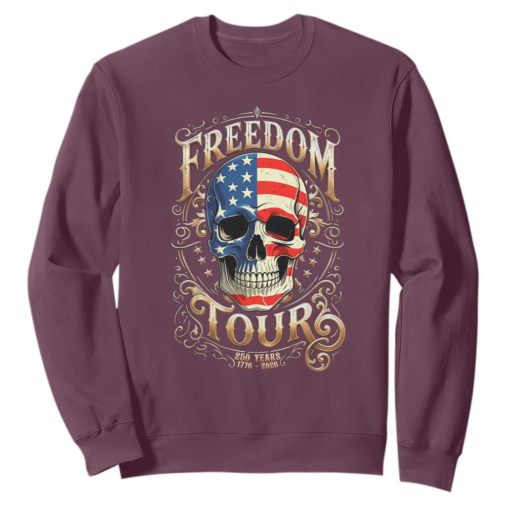 Freedom Tour 250 Years 1776-2026 American Flag Skull Sweatshirt Rock Aesthetic Patriotic Semiquincentennial 250th Anniversary TS02 Maroon Print Your Wear