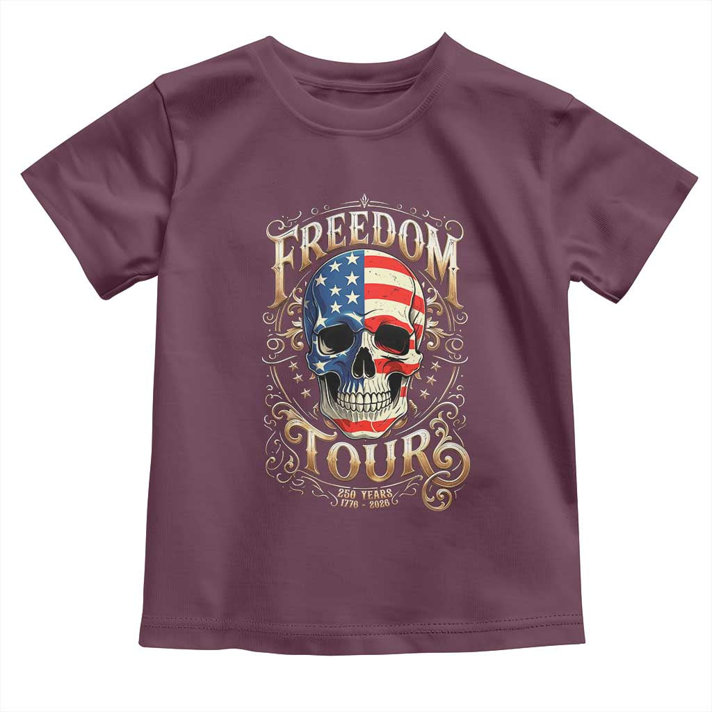 Freedom Tour 250 Years 1776-2026 American Flag Skull Toddler T Shirt Rock Aesthetic Patriotic Semiquincentennial 250th Anniversary TS02 Maroon Print Your Wear