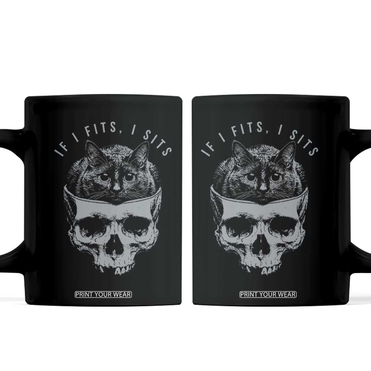 If I Fits I Sits Funny Cat in Skull Coffee Mug Dark Aesthetic Goth Cat Lover Gift for Macabre and Meme Fans TS02 Black Print Your Wear