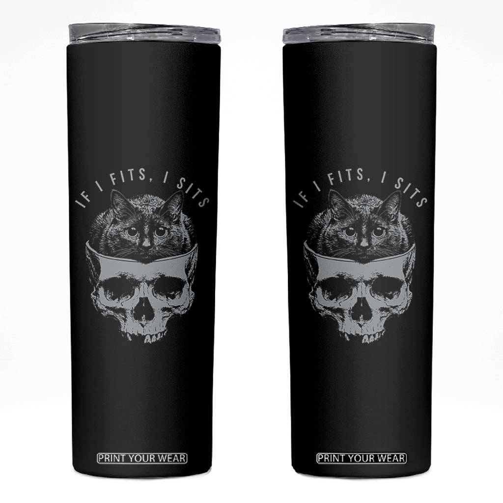 If I Fits I Sits Funny Cat in Skull Skinny Tumbler Dark Aesthetic Goth Cat Lover Gift for Macabre and Meme Fans TS02 Black Print Your Wear